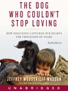 The Dog Who Couldn't Stop Loving (MP3): How Dogs Have Captured Our Hearts for Thousands of Years
